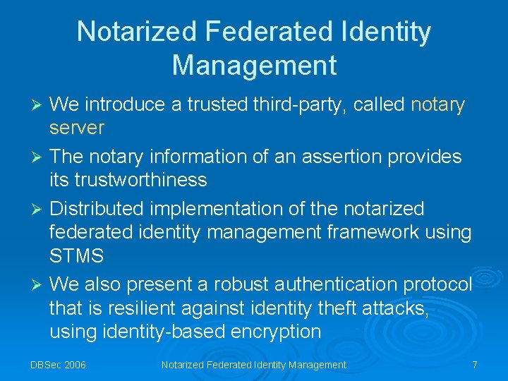 Notarized Federated Identity Management We introduce a trusted third-party, called notary server Ø The