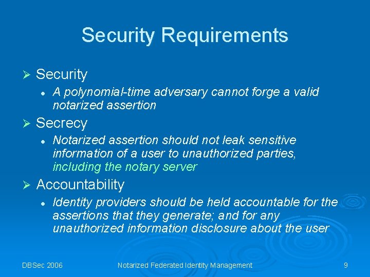 Security Requirements Ø Security l Ø Secrecy l Ø A polynomial-time adversary cannot forge