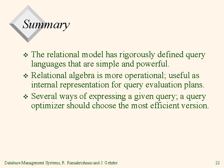 Summary The relational model has rigorously defined query languages that are simple and powerful.