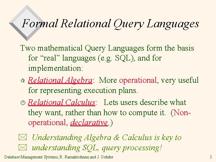 Formal Relational Query Languages Two mathematical Query Languages form the basis for “real” languages