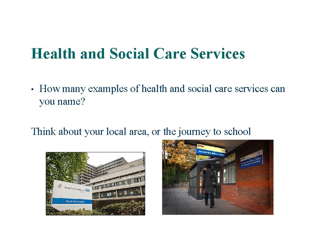 Health and Social Care Services • How many examples of health and social care