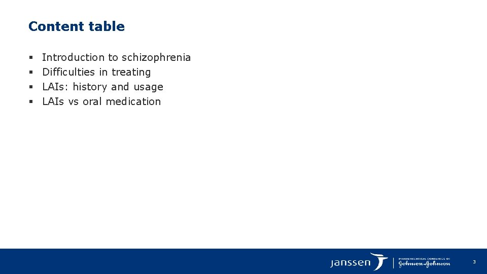 Content table § § Introduction to schizophrenia Difficulties in treating LAIs: history and usage