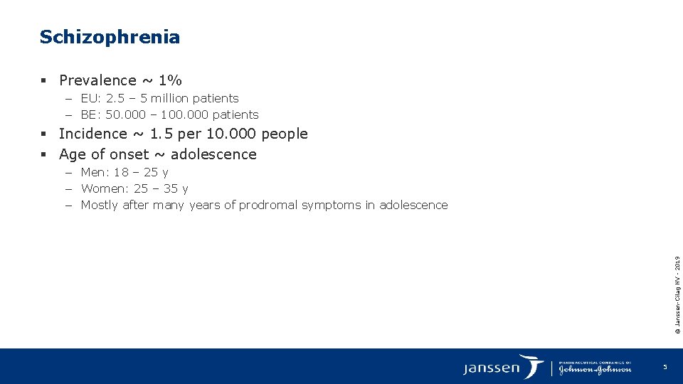 Schizophrenia § Prevalence ~ 1% – EU: 2. 5 – 5 million patients –