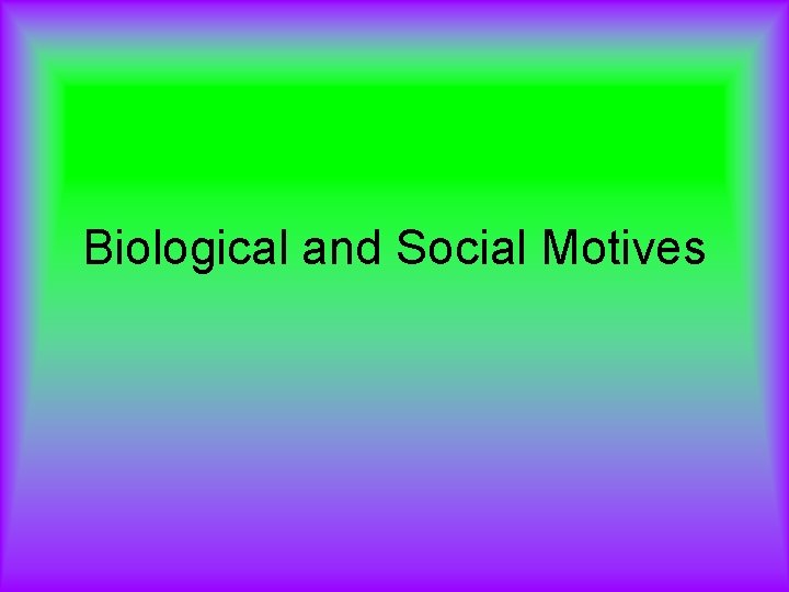 Biological and Social Motives 