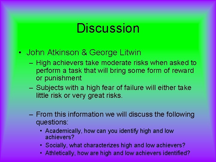 Discussion • John Atkinson & George Litwin – High achievers take moderate risks when