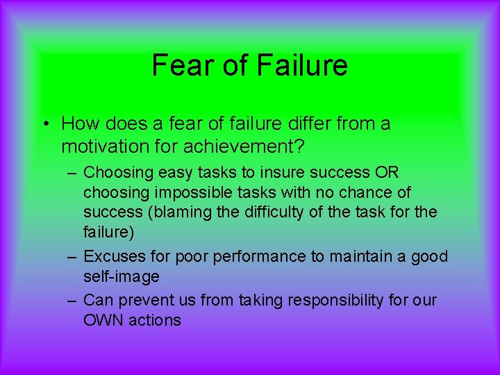 Fear of Failure • How does a fear of failure differ from a motivation