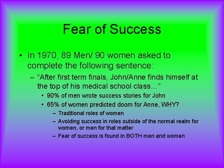 Fear of Success • In 1970, 89 Men/ 90 women asked to complete the
