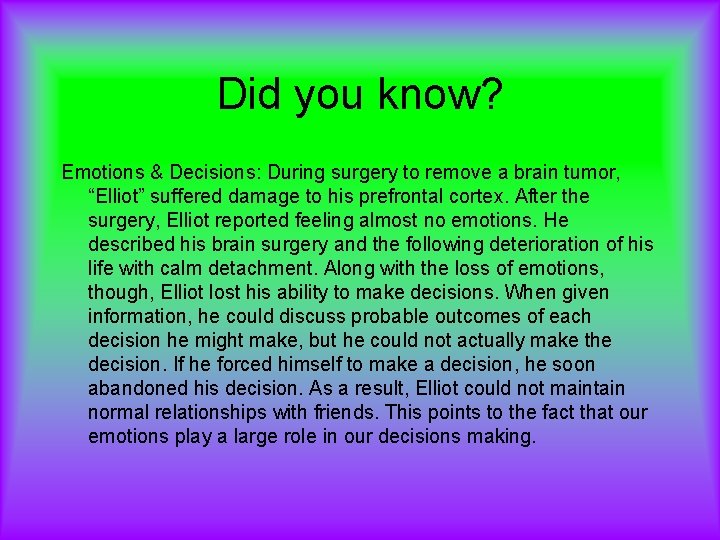 Did you know? Emotions & Decisions: During surgery to remove a brain tumor, “Elliot”