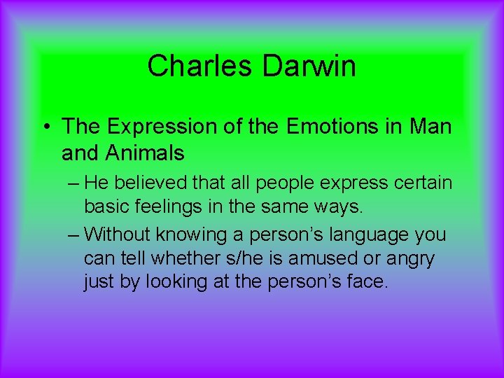 Charles Darwin • The Expression of the Emotions in Man and Animals – He