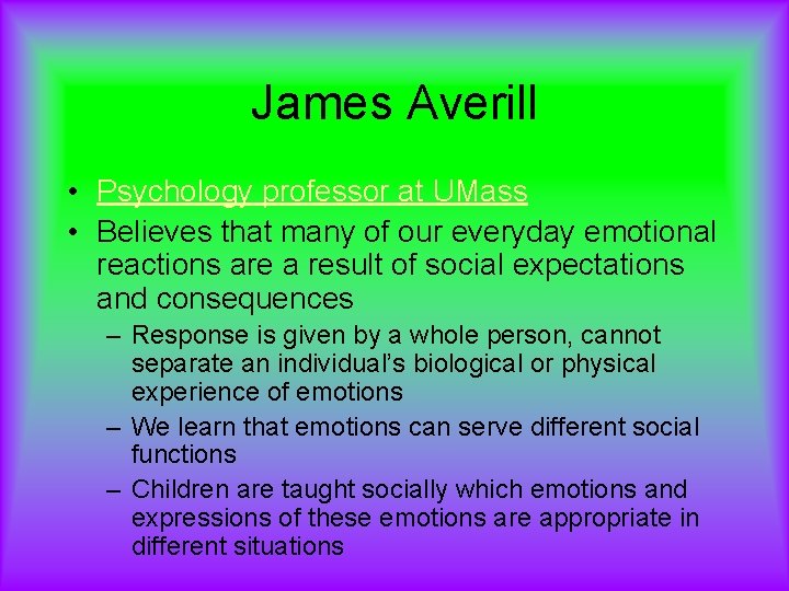 James Averill • Psychology professor at UMass • Believes that many of our everyday