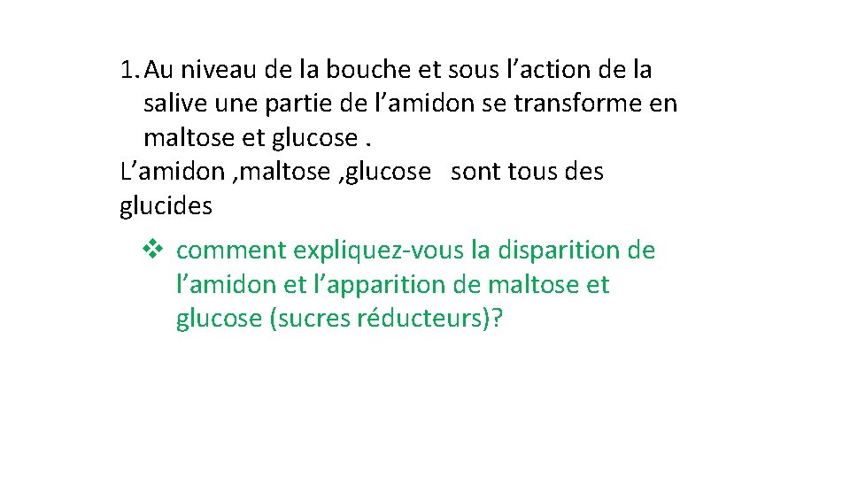 1. Au niveau de la bouche et sous l’action de la salive une partie