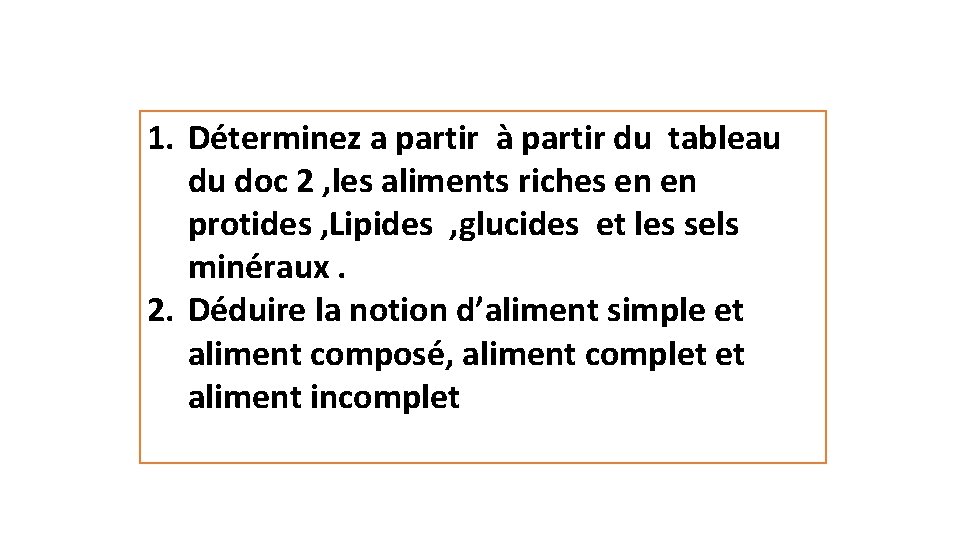 1. Déterminez a partir à partir du tableau du doc 2 , les aliments