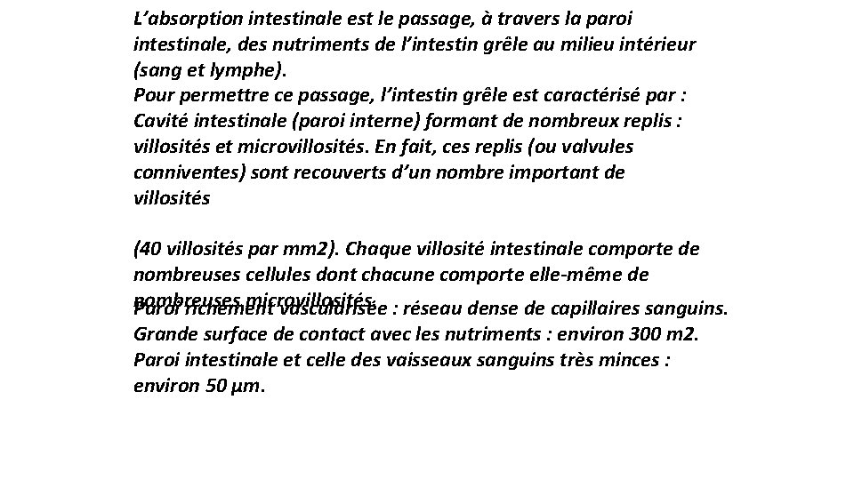 L’absorption intestinale est le passage, à travers la paroi intestinale, des nutriments de l’intestin L’absorption intestinale est le passage, à travers la paroi intestinale, des nutriments de l’intestin