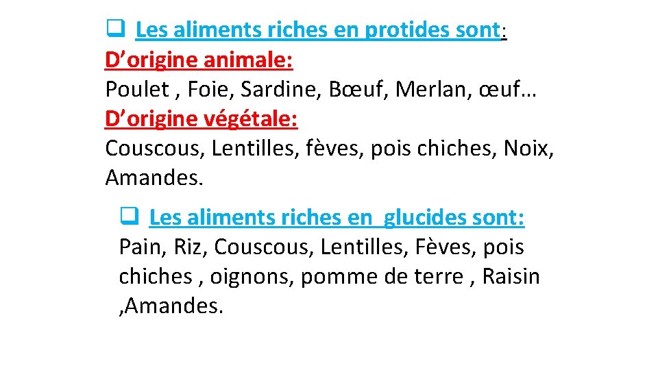 q Les aliments riches en protides sont: D’origine animale: Poulet , Foie, Sardine, Bœuf,