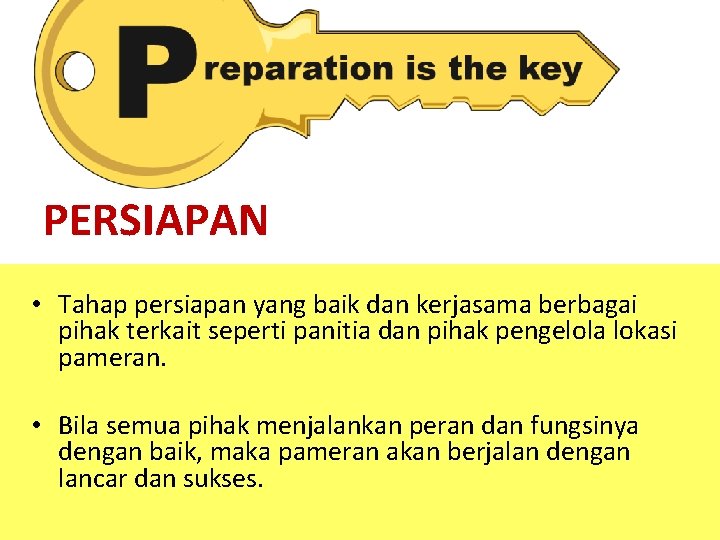 PERSIAPAN • Tahap persiapan yang baik dan kerjasama berbagai pihak terkait seperti panitia dan