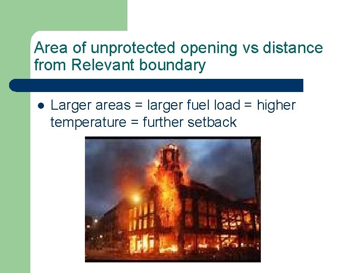 Area of unprotected opening vs distance from Relevant boundary l Larger areas = larger