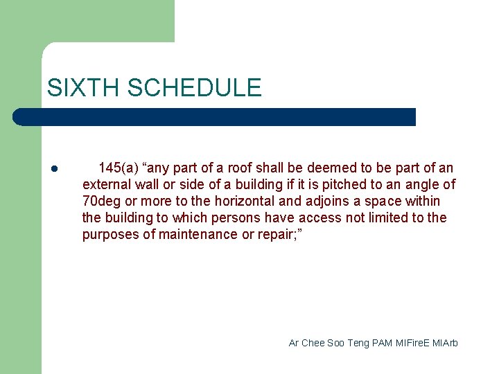 SIXTH SCHEDULE l 145(a) “any part of a roof shall be deemed to be
