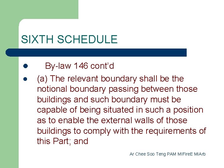 SIXTH SCHEDULE l l By-law 146 cont’d (a) The relevant boundary shall be the