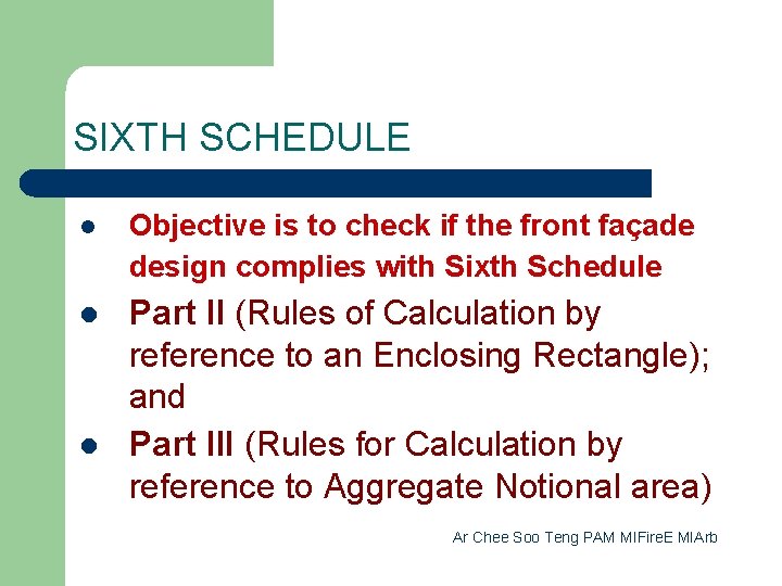 SIXTH SCHEDULE l Objective is to check if the front façade design complies with