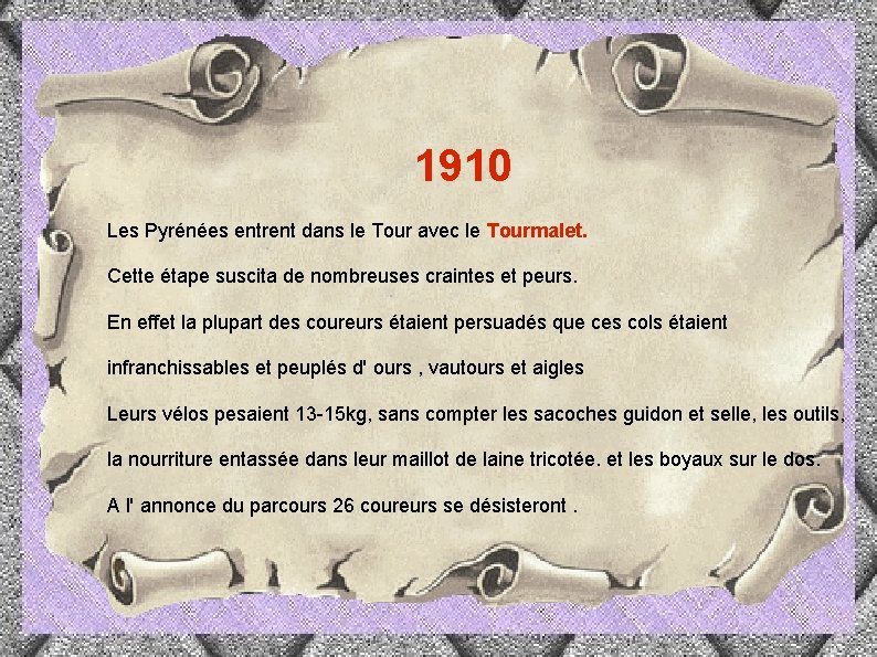  1910 Les Pyrénées entrent dans le Tour avec le Tourmalet. Cette étape suscita