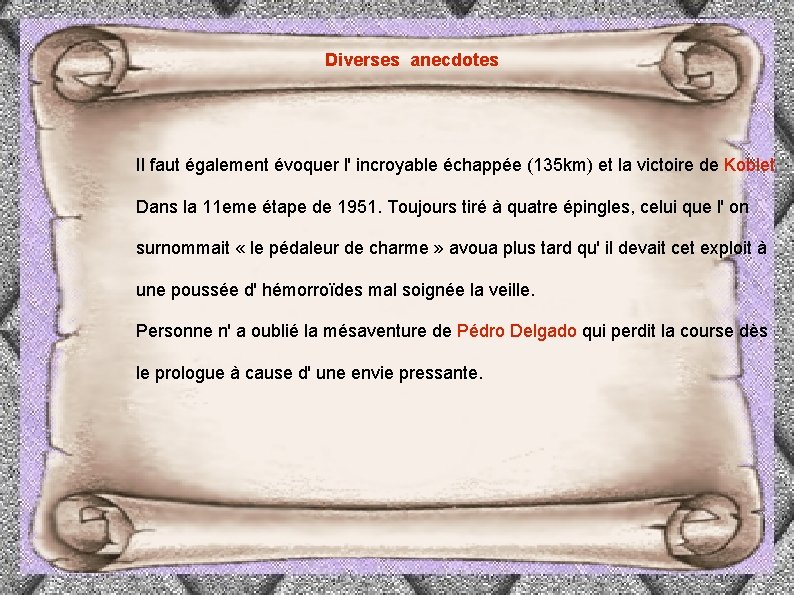 Diverses anecdotes Il faut également évoquer l' incroyable échappée (135 km) et la victoire
