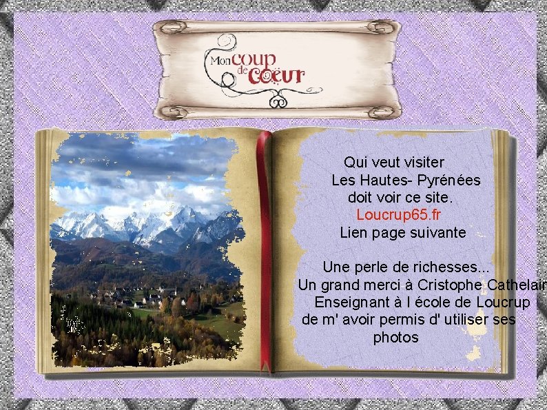  Qui veut visiter Les Hautes- Pyrénées doit voir ce site. Loucrup 65. fr