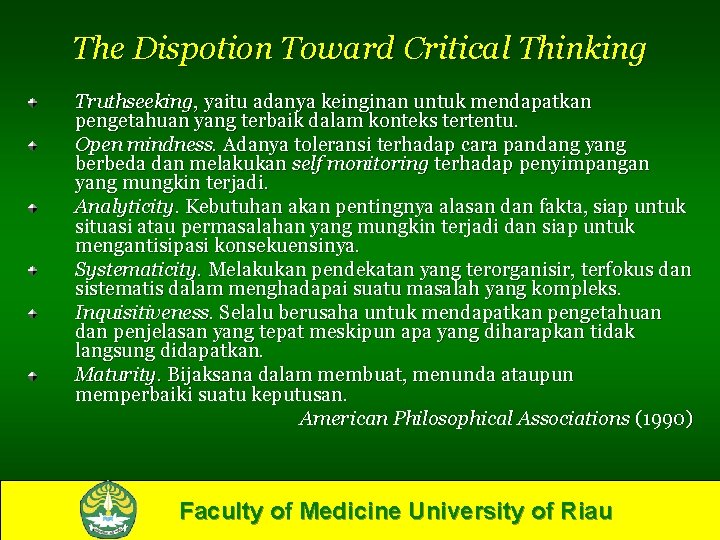 The Dispotion Toward Critical Thinking Truthseeking, yaitu adanya keinginan untuk mendapatkan pengetahuan yang terbaik