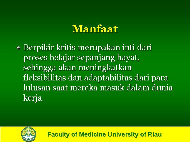 Manfaat Berpikir kritis merupakan inti dari proses belajar sepanjang hayat, sehingga akan meningkatkan fleksibilitas