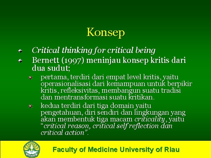 Konsep Critical thinking for critical being Bernett (1997) meninjau konsep kritis dari dua sudut;