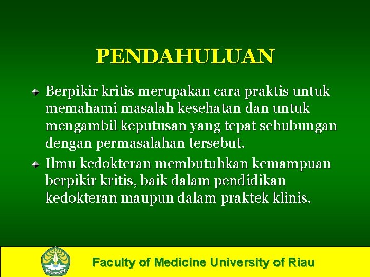 PENDAHULUAN Berpikir kritis merupakan cara praktis untuk memahami masalah kesehatan dan untuk mengambil keputusan