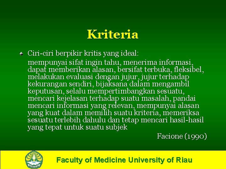 Kriteria Ciri-ciri berpikir kritis yang ideal: mempunyai sifat ingin tahu, menerima informasi, dapat memberikan
