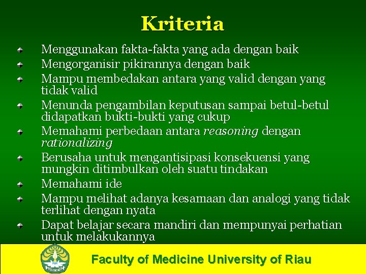 Kriteria Menggunakan fakta-fakta yang ada dengan baik Mengorganisir pikirannya dengan baik Mampu membedakan antara