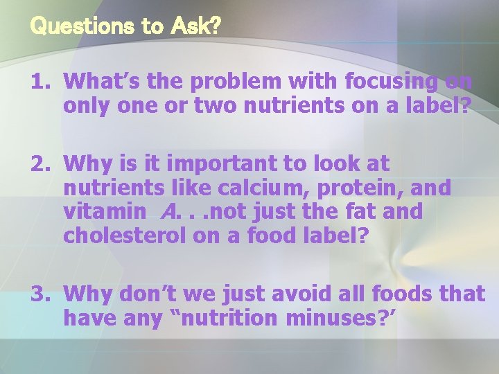 Questions to Ask? 1. What’s the problem with focusing on only one or two