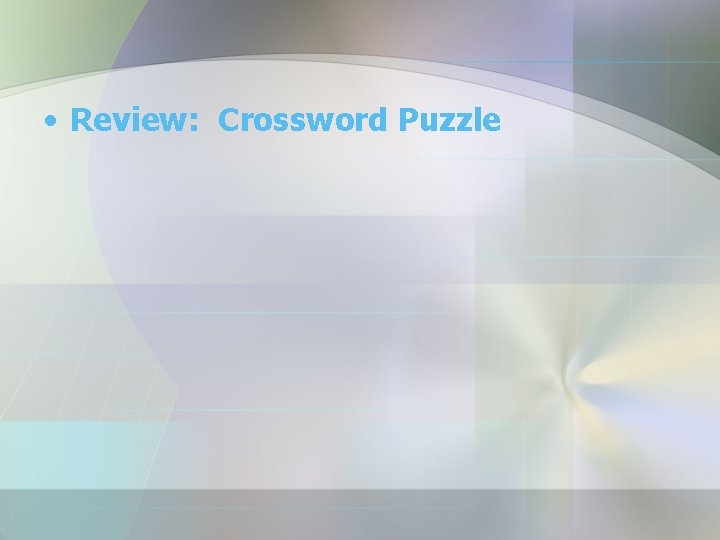  • Review: Crossword Puzzle 