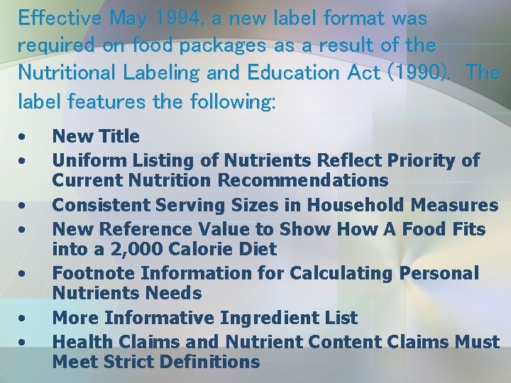 Effective May 1994, a new label format was required on food packages as a