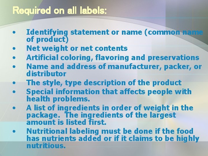 Required on all labels: • • Identifying statement or name (common name of product)