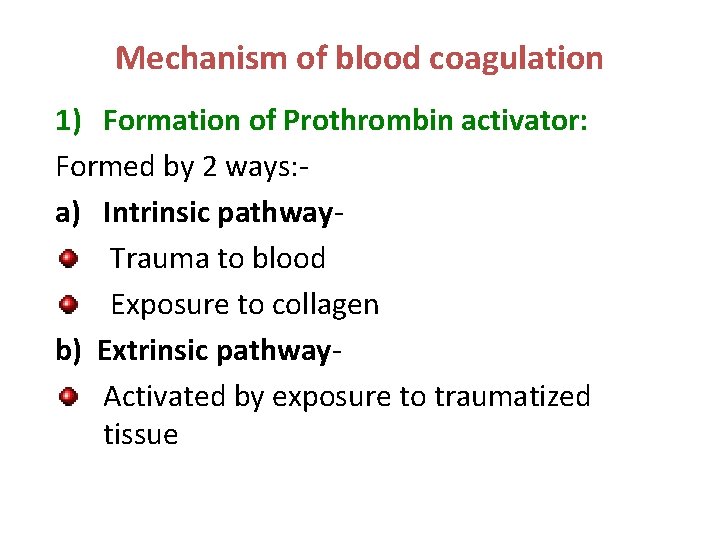 Mechanism of blood coagulation 1) Formation of Prothrombin activator: Formed by 2 ways: a) Mechanism of blood coagulation 1) Formation of Prothrombin activator: Formed by 2 ways: a)