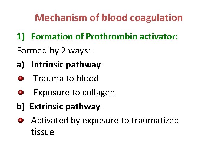 Mechanism of blood coagulation 1) Formation of Prothrombin activator: Formed by 2 ways: a)