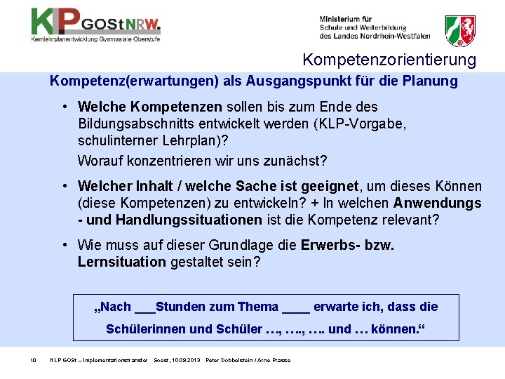 Kompetenzorientierung Kompetenz(erwartungen) als Ausgangspunkt für die Planung • Welche Kompetenzen sollen bis zum Ende