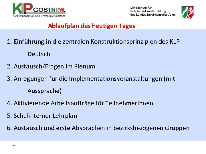 Ablaufplan des heutigen Tages 1. Einführung in die zentralen Konstruktionsprinzipien des KLP Deutsch 2.
