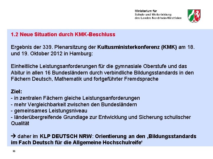 1. 2 Neue Situation durch KMK-Beschluss Ergebnis der 339. Plenarsitzung der Kultusministerkonferenz (KMK) am