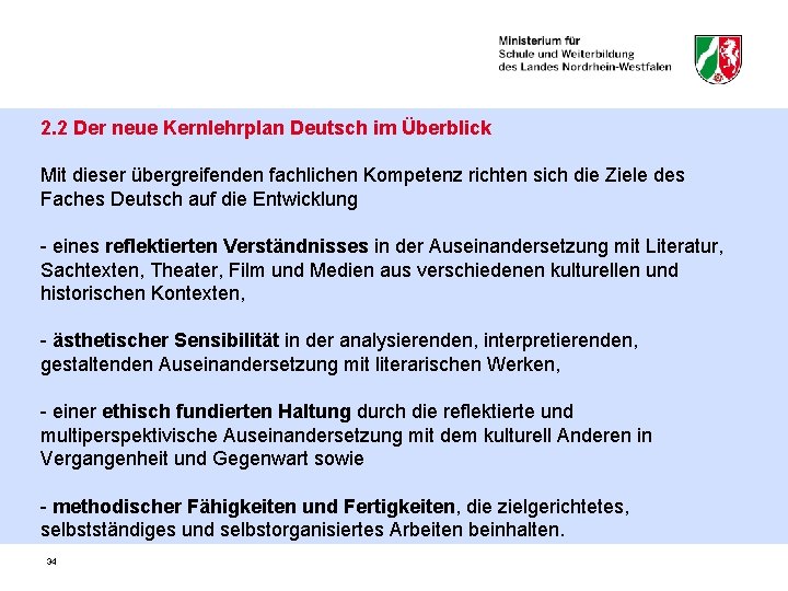 2. 2 Der neue Kernlehrplan Deutsch im Überblick Mit dieser übergreifenden fachlichen Kompetenz richten