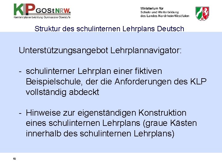 Struktur des schulinternen Lehrplans Deutsch Unterstützungsangebot Lehrplannavigator: - schulinterner Lehrplan einer fiktiven Beispielschule, der