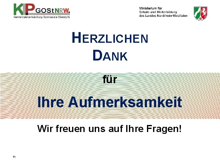 HERZLICHEN DANK für Ihre Aufmerksamkeit Wir freuen uns auf Ihre Fragen! 51 