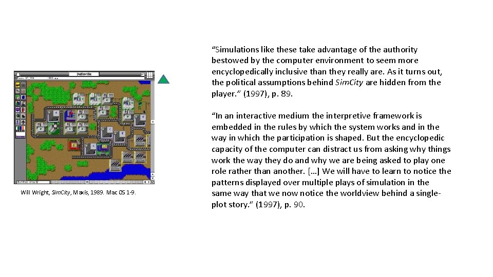 “Simulations like these take advantage of the authority bestowed by the computer environment to