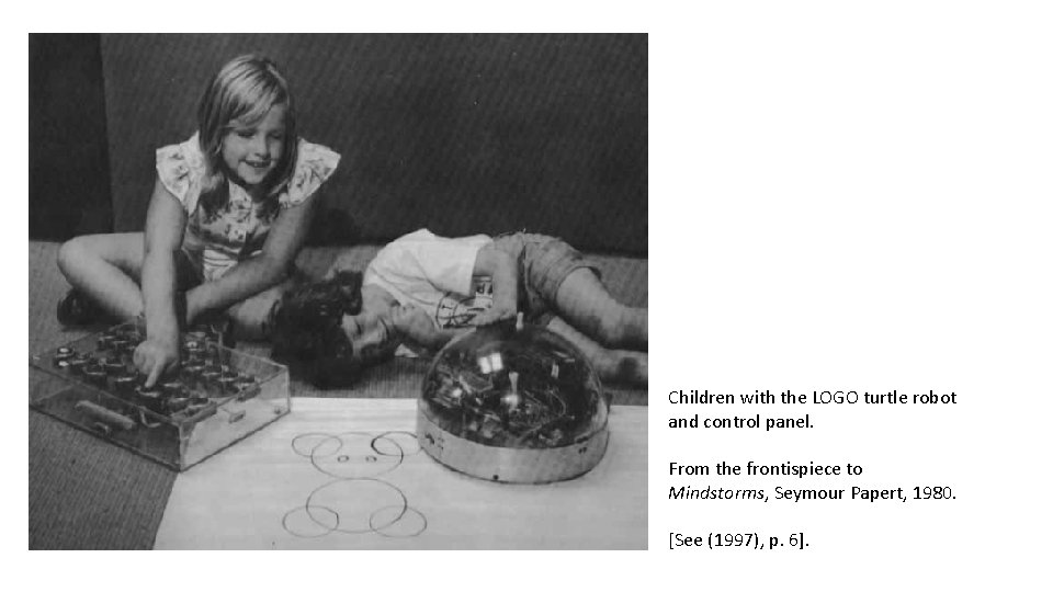 Children with the LOGO turtle robot and control panel. From the frontispiece to Mindstorms,