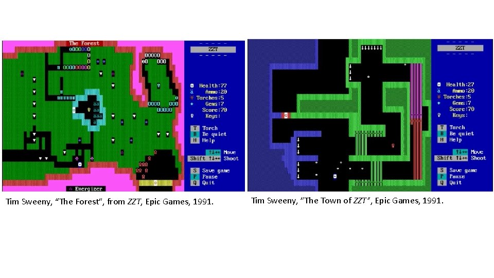 Tim Sweeny, “The Forest”, from ZZT, Epic Games, 1991. Tim Sweeny, ”The Town of