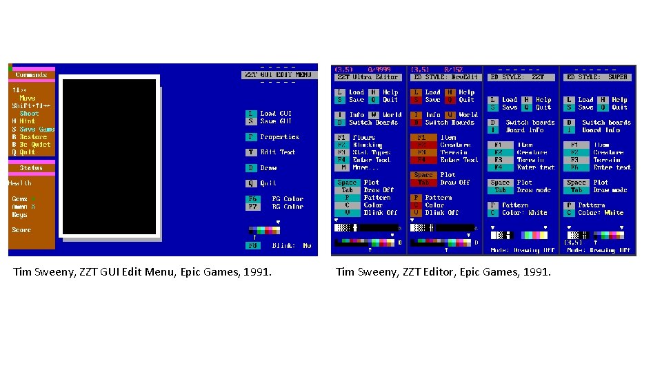 Tim Sweeny, ZZT GUI Edit Menu, Epic Games, 1991. Tim Sweeny, ZZT Editor, Epic