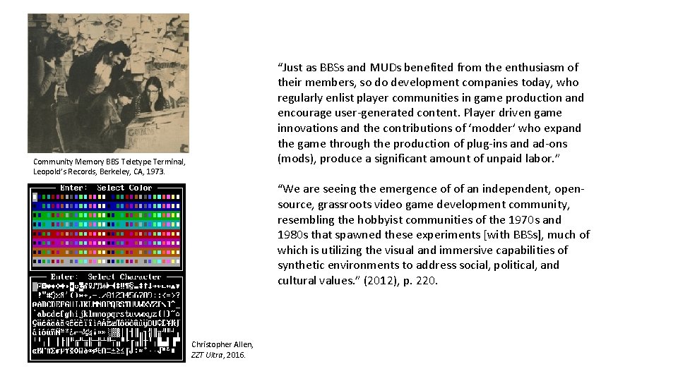 “Just as BBSs and MUDs benefited from the enthusiasm of their members, so do