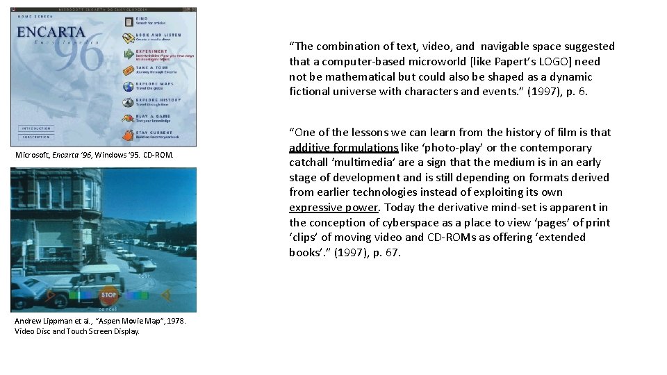 “The combination of text, video, and navigable space suggested that a computer-based microworld [like